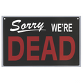 We're Dead Sign